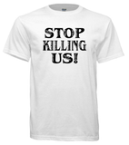 STOP KILLING US (Unisex)